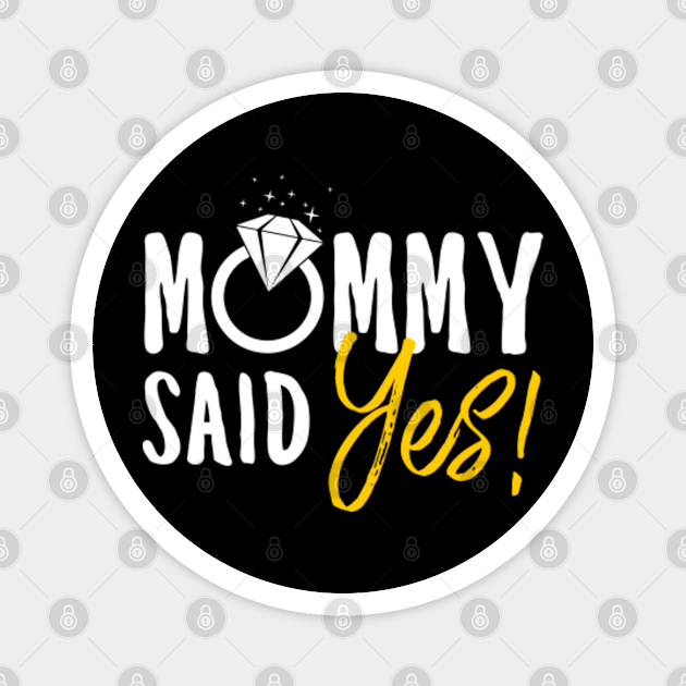 mommy said yes t shirt